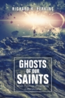 Image for Ghosts of Our Saints : More Theology of Humanity in the Universe