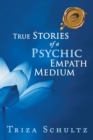 Image for True Stories of a Psychic Empath Medium