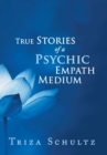Image for True Stories of a Psychic Empath Medium