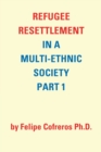 Image for Refugee Resettlement in a Multi-Ethnic Society Part 1 by Felipe Cofreros Ph.D.