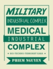 Image for Military Industrial Complex Medical Industrial Complex : Bio-Techno-Terrorist Eara
