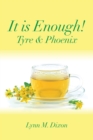 Image for It Is Enough! : Tyre &amp; Phoenix