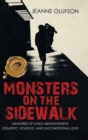 Image for Monsters on the Sidewalk : Memories of Child Abandonment, Domestic Violence, and Unconditional Love