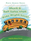Image for Short &amp; Tall Tales That Kidz Might Love!: Poetic Stories Series