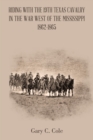 Image for Riding with the 19Th Texas Cavalry in the War West of the Mississippi 1862-1865