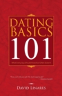 Image for Dating Basics 101 : What Every Guy Should Know but Often Doesn&#39;t