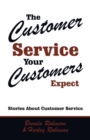 Image for The Customer Service Your Customers Expect : Stories About Customer Service