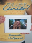 Image for What in the World Are You Doing with Cancer?: Facing the Unthinkable in the Prime of Life