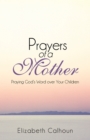 Image for Prayers of a Mother: Praying God&#39;S Word over Your Children