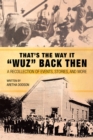 Image for That&#39;S the Way It &amp;quot;Wuz&amp;quot; Back Then: A Recollection of Events, Stories, and More