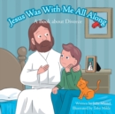Image for Jesus Was with Me All Along : A Book About Divorce