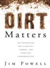 Image for Dirt Matters: The Foundation for a Healthy, Vibrant, and Effective Congregation