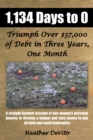 Image for 1,134 Days to 0: Triumph over $37,000 of Debt in Three Years, One Month
