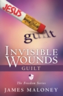 Image for Invisible Wounds: Guilt: The Freedom Series