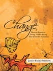 Image for Change: How to Remain a Strong Leader During Your Church&#39;S Transition