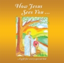 Image for How Jesus Sees You ..