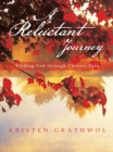 Image for Reluctant Journey: Finding God Through Chronic Pain