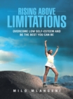 Image for Rising Above Limitations: Overcome Low Self-Esteem and Be the Best You Can Be