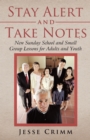 Image for Stay Alert and Take Notes: New Sunday School and Small Group Lessons for Adults and Youth