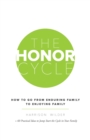 Image for Honor Cycle: How to Go from Enduring Family to Enjoying Family