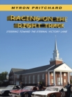 Image for Racing on the Right Track: Steering Toward the Eternal Victory Lane
