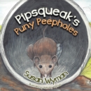 Image for Pipsqueak&#39;S Puny Peepholes.