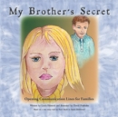Image for My Brother&#39;S Secret: Opening Communication Lines for Families