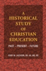 Image for Historical Study of Christian Education: Past - Present - Future