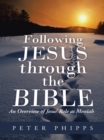 Image for Following Jesus Through the Bible: An Overview of Jesus&#39; Role as Messiah