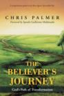 Image for The Believer&#39;s Journey : God&#39;s Path of Transformation