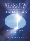 Image for Journeys, Generations, and Cracked Eggs: Journeys, the Call of God, and the Miraculous