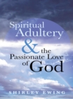 Image for Spiritual Adultery and the Passionate Love of God
