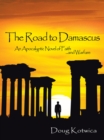 Image for Road to Damascus: An Apocalyptic Novel of Faith and Warfare