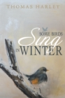Image for Some Birds Sing in Winter: Finding Joy in the Depths of Affliction