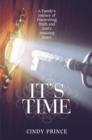 Image for It&#39;s Time: A Family&#39;s Journey of Discovering Truth and God&#39;s Amazing Grace