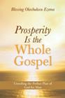 Image for Prosperity Is the Whole Gospel : Unveiling the Perfect Plan of God for Man
