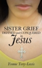 Image for Sister Grief: Defined and Conquered in Jesus