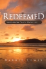 Image for Redeemed: Saved from Death Unto Life