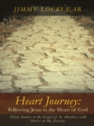 Image for Heart Journey: Following Jesus to the Heart of God: Thirty Studies in the Gospel of St. Matthew with Stories on My Journey