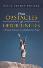 Image for From Obstacles to Opportunities: A Personal Testimony of God&#39;s Redeeming Power