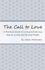 Image for Call to Love: A Practical Guide to Loving and Serving God by Loving and Serving People
