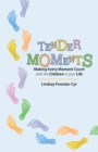 Image for Tender Moments: Making Every Moment Count with the Children in Your Life
