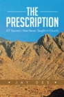 Image for Prescription: Ot Secrets I Was Never Taught in Church