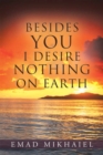 Image for Besides You I Desire Nothing on Earth