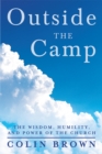 Image for Outside the Camp: The Wisdom, Humility, and Power of the Church