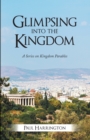 Image for Glimpsing into the Kingdom: A Series on Kingdom Parables