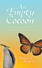 Image for Empty Cocoon: When a Departed Dear One Is Transcended to a Better Place