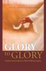 Image for Glory to Glory : Mustard Seed Faith for a Water Walking Journey