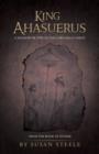Image for King Ahasuerus : A Shadow or Type of the Lord Jesus Christ: From the Book of Esther