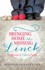 Image for Bringing Home the Missing Linck: A Journey of Faith to Family